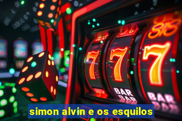 simon alvin e os esquilos